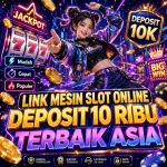 Daftar Link Mesin Slot Online Deposit 10 Ribu Terbaik Asia dengan peluang menang tinggi