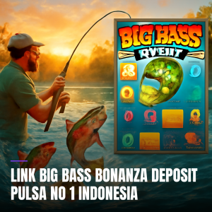 link big bass bonanza deposit pulsa no 1 Indonesia