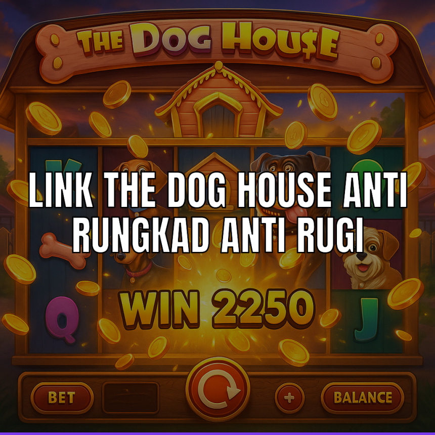 Strategi menang di Link The Dog House anti rungkad