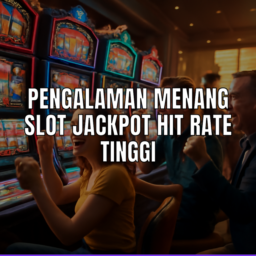 Slot Jackpot Hit Rate Tinggi dalam game slot online