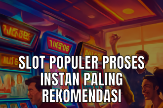 slot populer proses instan
