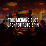 trik menang slot jackpot auto spin