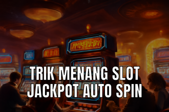 trik menang slot jackpot auto spin